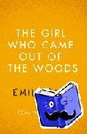 Barr, Emily - The Girl Who Came Out of the Woods