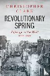 Clark, Christopher - Revolutionary Spring - Fighting for a New World 1848-1849
