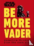 Blauvelt, Christian - Star Wars Be More Vader