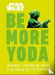 Blauvelt, Christian - Star Wars Be More Yoda