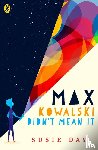 Day, Susie - Max Kowalski Didn't Mean It