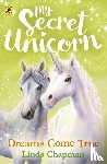 Chapman, Linda - My Secret Unicorn: Dreams Come True