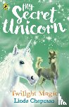 Chapman, Linda - My Secret Unicorn: Twilight Magic