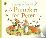 Potter, Beatrix - Peter Rabbit Tales - A Pumpkin for Peter