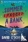 O'Doherty, David - The Summer I Robbed A Bank