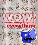 DK - WOW! - The visual encyclopedia of everything