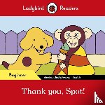 Ladybird - Ladybird Readers Beginner Level - Spot - Thank you, Spot! (ELT Graded Reader)