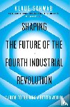 Schwab, Klaus, Davis, Nicholas - Shaping the Future of the Fourth Industrial Revolution