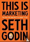 Godin, Seth - This is Marketing - You Can’t Be Seen Until You Learn To See
