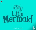 Fielding, Rhiannon - Ten Minutes to Bed: Little Mermaid