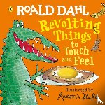 Dahl, Roald - Roald Dahl: Revolting Things to Touch and Feel