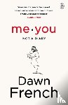 French, Dawn - Me. You. Not a Diary