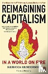 Henderson, Rebecca - Reimagining Capitalism in a World on Fire - Shortlisted for the FT & McKinsey Business Book of the Year Award 2020