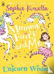 Kinsella, Sophie - Mummy Fairy and Me: Unicorn Wishes - Unicorn wishes