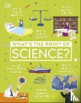 DK - What's the Point of Science?