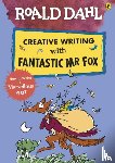 Dahl, Roald - Roald Dahl Creative Writing with Fantastic Mr Fox: How to Write a Marvellous Plot