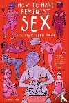 Perry, Flo - How to Have Feminist Sex