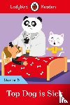 Ladybird - Ladybird Readers Starter Level 5 - Top Dog is Sick (ELT Graded Reader)