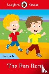Ladybird - Ladybird Readers Starter Level 6 – The Fun Run (ELT Graded Reader)