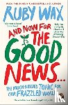Ruby Wax - And Now For The Good News...