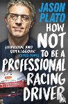 Jason Plato - How Not to Be a Professional Racing Driver