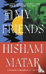 Matar, Hisham - My Friends