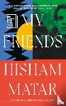 Matar, Hisham - My Friends