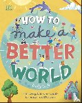 Swift, Keilly - How to Make a Better World