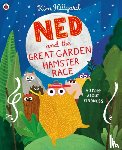 Hillyard, Kim - Ned and the Great Garden Hamster Race: a story about kindness