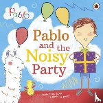 Pablo - Pablo: Pablo and the Noisy Party