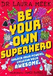 Meek, Laura - Be Your Own Superhero