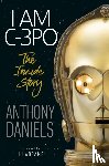 Daniels, Anthony - I Am C-3PO