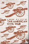 DK - A Short History of The American Civil War