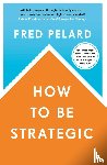 Pelard, Fred - How to be Strategic