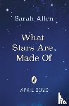 Allen, Sarah - What Stars Are Made Of