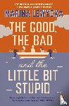 Lewycka, Marina - The Good, the Bad and the Little Bit Stupid