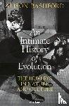 Bashford, Alison - An Intimate History of Evolution