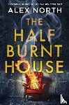 North, Alex - The Half Burnt House