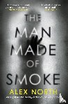 North, Alex - The Man Made of Smoke