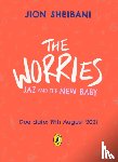 Sheibani, Jion - The Worries: Jaz and the New Baby