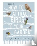 Rouse, Dan - How to Attract Birds to Your Garden