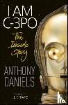 Daniels, Anthony - I Am C-3PO - The Inside Story