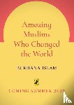Islam, Burhana - Amazing Muslims Who Changed the World