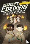 King, SJ - The Secret Explorers and the Tomb Robbers