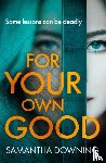 Downing, Samantha - For Your Own Good