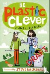 DK, Meek, Amy, Meek, Ella - Be Plastic Clever