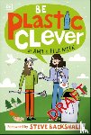 DK, Amy Meek, Ella Meek - Be Plastic Clever