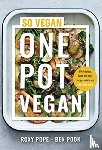 Pope, Roxy, Pook, Ben - One Pot Vegan - 80 quick, easy and delicious plant-based recipes from the creators of SO VEGAN
