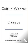 Wahrer, Caitlin - Damage