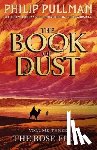 Pullman, Philip - The Rose Field: The Book of Dust Volume Three